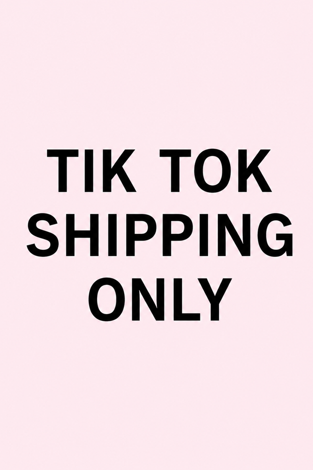 Tik Tok Shipping Only